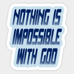 Nothing is Impossible with God Sticker